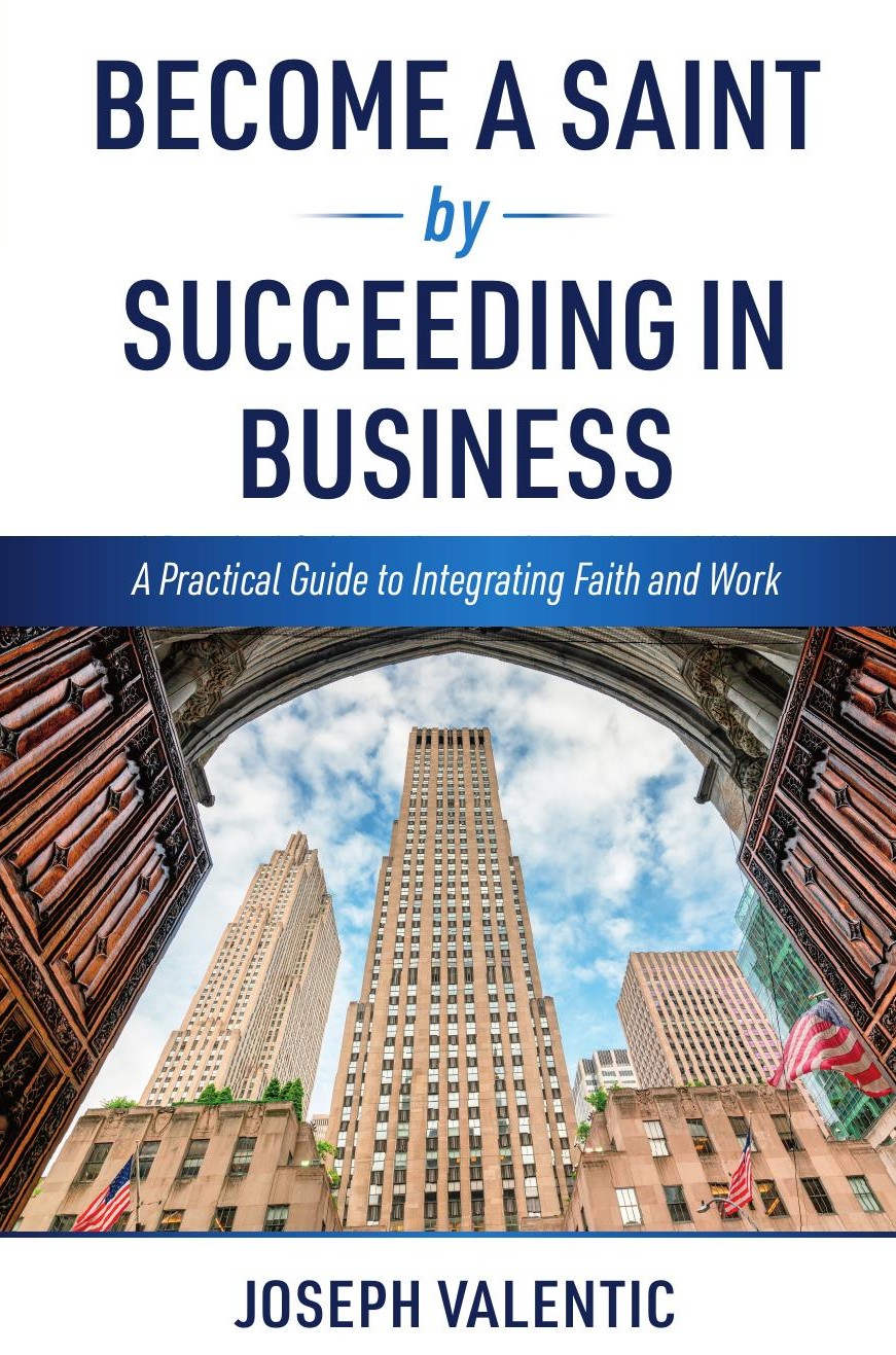 Book cover: Become a Saint by Succeeding in Business by Joseph Valentic