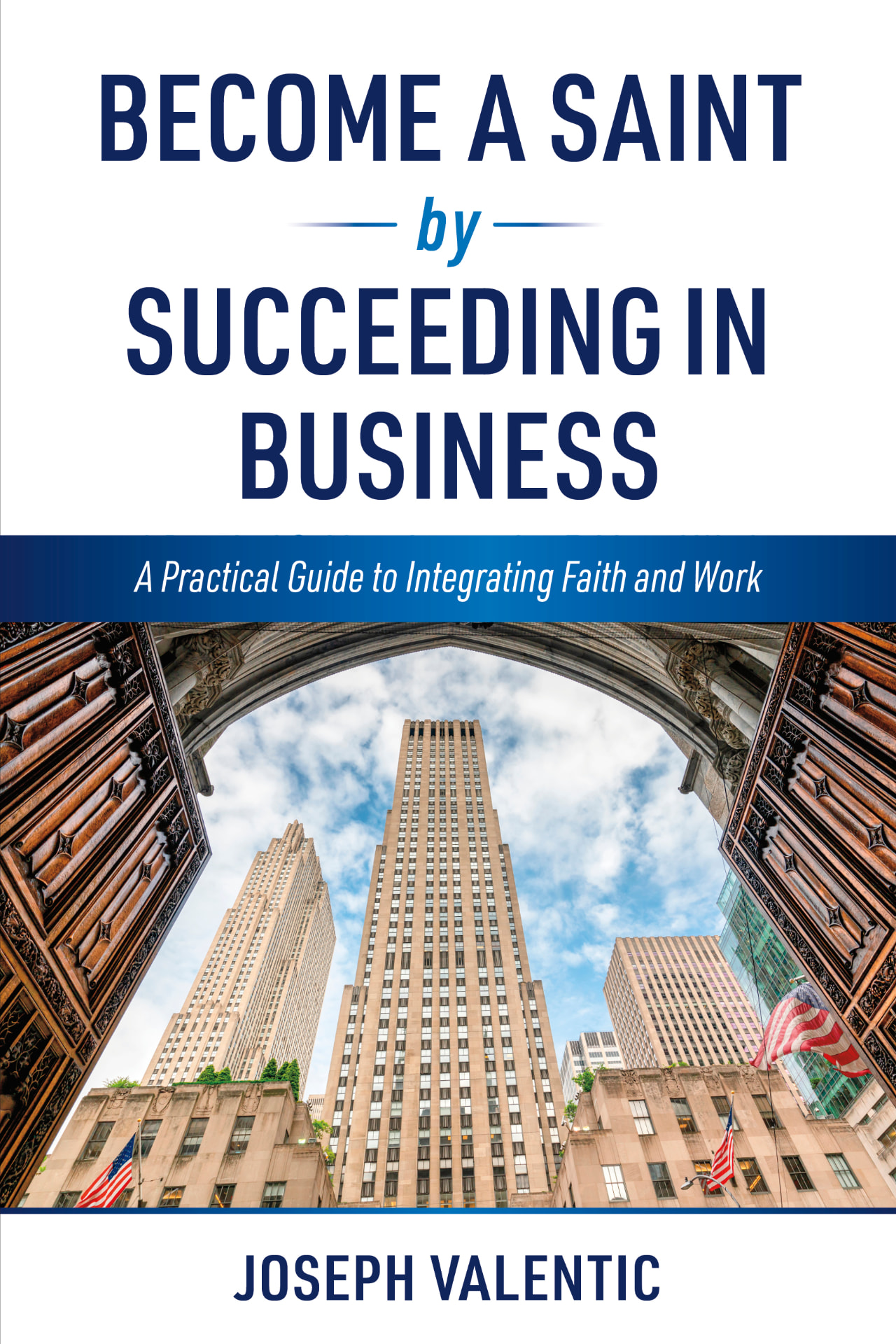 Book cover: Become a Saint by Succeeding in Business by Joseph Valentic